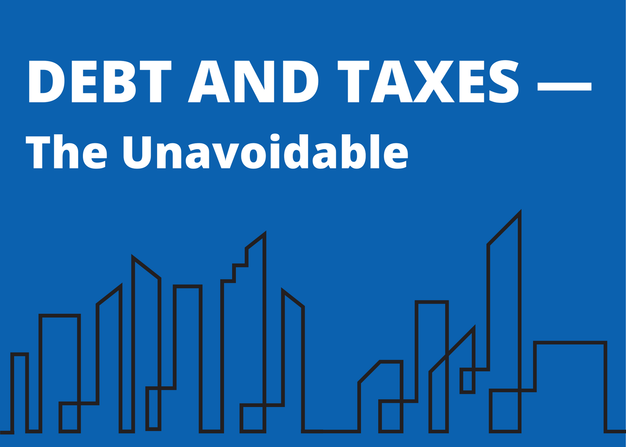 debt and taxes in commercial real estate are unavoidable